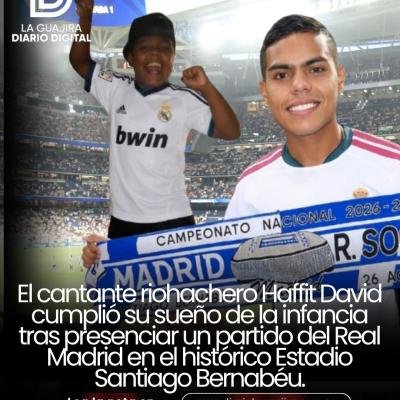 El cantante riohachero Haffit David cumplió su sueño de la infancia tras presenciar un partido del Real Madrid en el histórico Estadio Santiago Bernabéu.