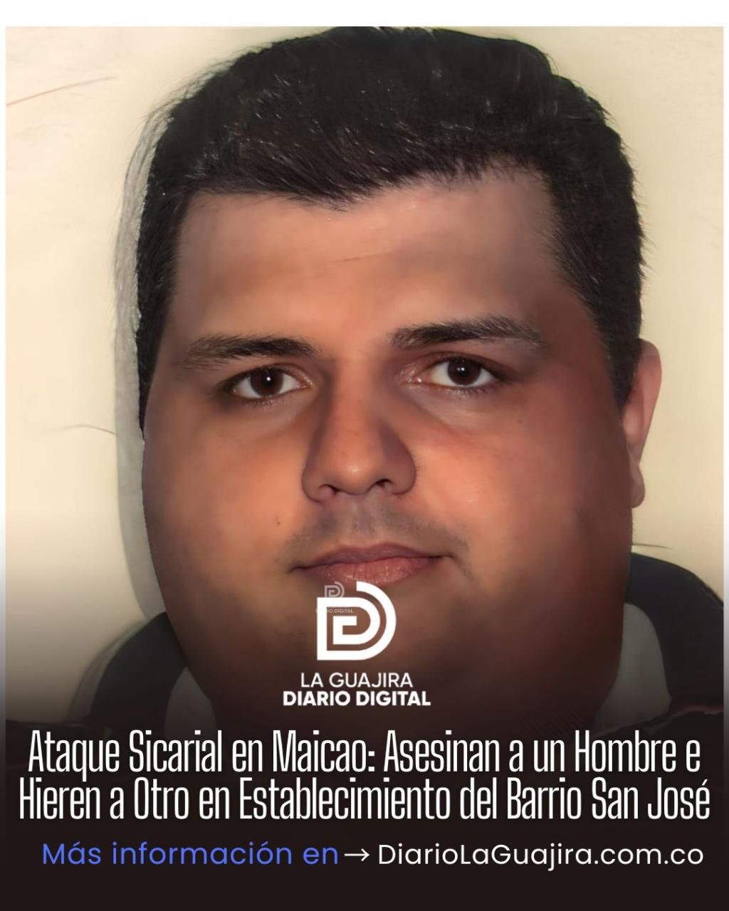 Ataque Sicarial en Maicao: Asesinan a un Hombre e Hieren a Otro en Establecimiento del Barrio San José