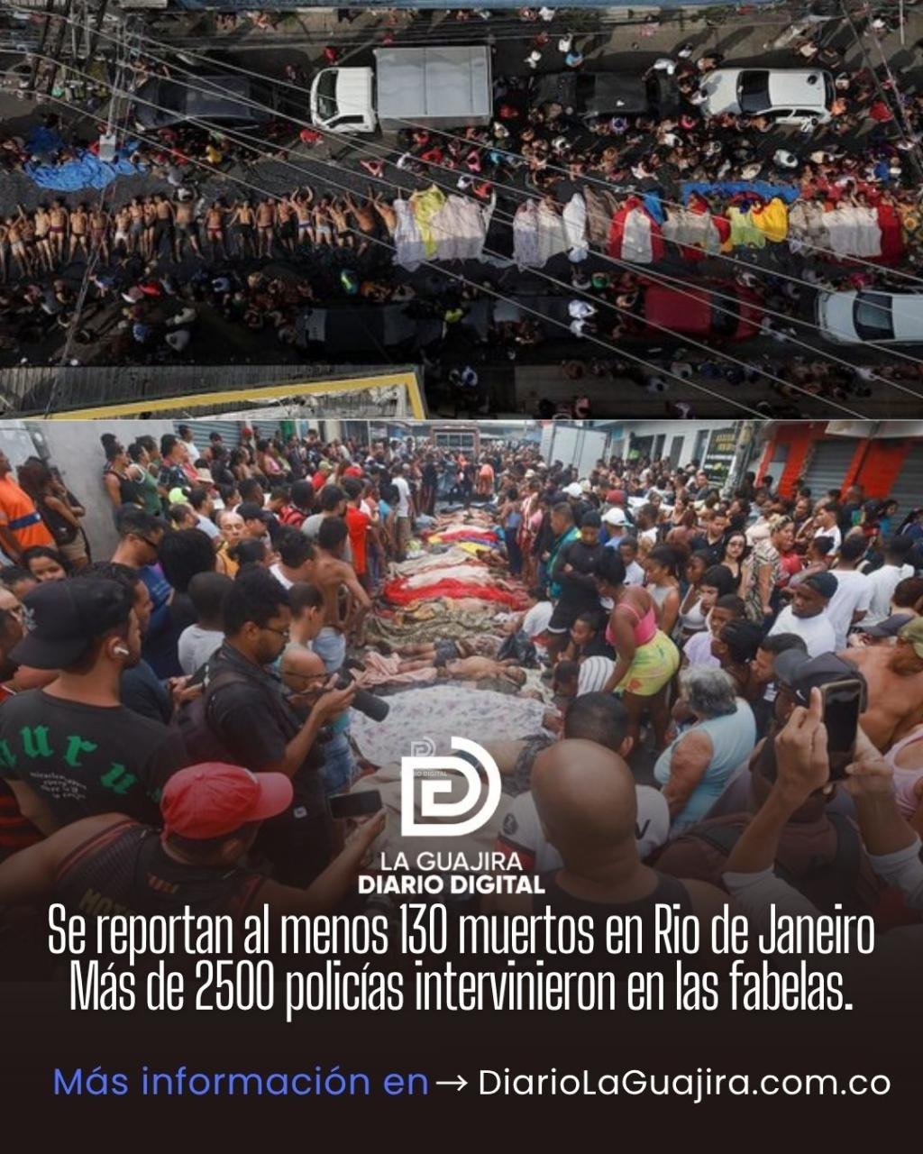 Se reportan al menos 130 muertos en Rio de Janeiro , más de 2500 policías intervinieron en las fabelas.