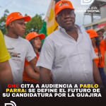CNE cita a audiencia a Pablo Parra: Se define el futuro de su candidatura por La Guajira