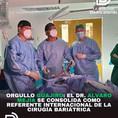 Orgullo Guajiro: El Dr. Alvaro Mejía se consolida como referente internacional de la Cirugía Bariátrica